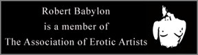 Robert Babylon is a member of The Association of Erotic Artists